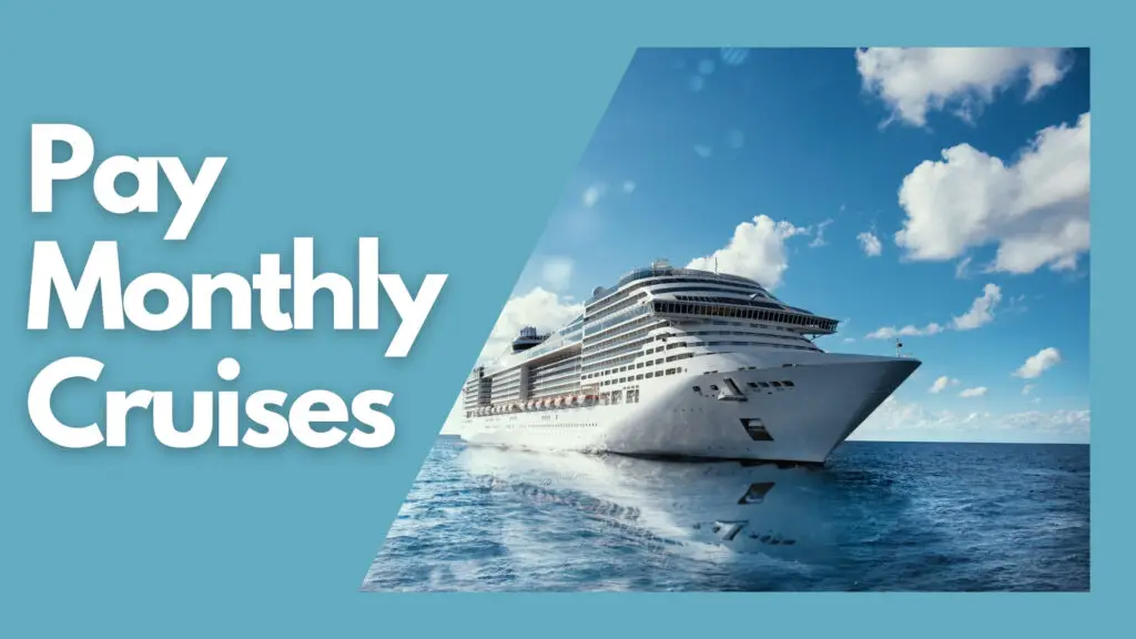 Pay monthly cruises